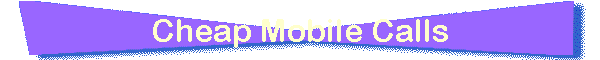 Cheap Mobile Calls